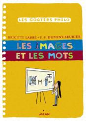 Les images et les mots  - Brigitte Labbé - Pierre-François Dupont-Beurier 