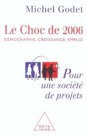 Le choc de 2006 - demographie, croissance, emploi. pour une societe de projets - Intérieur - Format classique