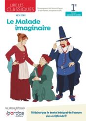 Le malade imaginaire de Molière : 1re, cahier de l'élève (édition 2021)  - Anne-Caroline Lissoir 