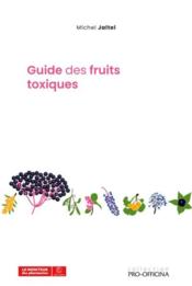 Guide des fruits toxiques  