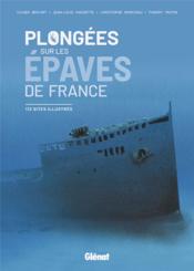 Plongées sur les épaves de France ; 113 sites illustrés - Couverture - Format classique