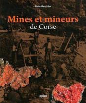 Mines et mineurs de Corse  - Alain Gauthier 