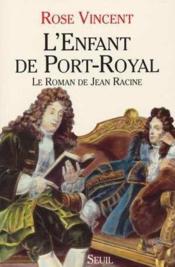 L'enfant de port-royal. le roman de jean racine - Couverture - Format classique