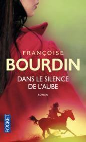 Dans le silence de l'aube  - Françoise Bourdin 