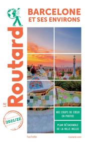 Guide du Routard ; Barcelone et ses environs (édition 2021/2022)  - Collectif Hachette 