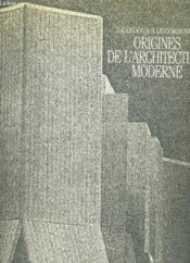Origines De L'Architecture Moderne. De Ledoux A Lecorbusier. - Couverture - Format classique