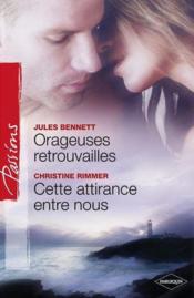 Vente  Orageuses retrouvailles ; cette attirance entre nous  - Jules Bennett - Christine Rimmer 