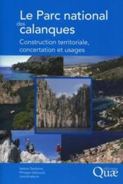 Le parc national des calanques ; construction territoriale, concertation et usages  - Valérie Deldrève - Philippe Deboudt 