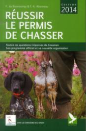 Réussir le permis de chasser (édition 2014)  - Fernand Du Boisrouvray 