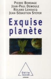 Exquise planète  - Jean-Paul Demoule - Roland Lehoucq - Jean-Sébastien Steyer - Pierre Bordage 