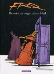 L'histoire du magic palace hotel  - Fred 