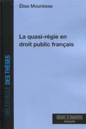 La quasi-régie en droit public français  - Elise Mouriesse 