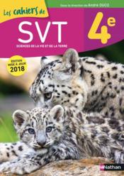 Duco ; les cahiers de SVT ; 4e (édition 2018)  - Collectif 