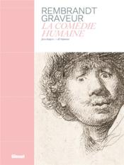 Rembrandt graveur ; la comédie humaine - Couverture - Format classique