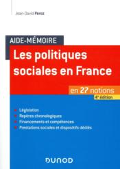 Aide-mémoire ; les politiques sociales en France ; en 27 notions (4e édition)  - Jean-David Peroz 