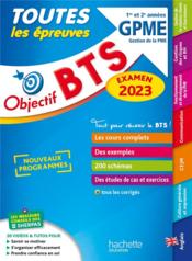 Objectif BTS : toutes les épreuves ; BTS GPME 1re et 2e années (édition 2023) - Couverture - Format classique