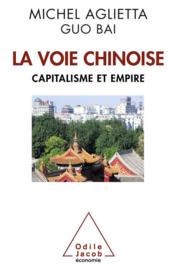 La voie chinoise ; capitalisme et empire