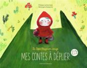 Mon conte à déplier ; le petit chaperon rouge  - Philippe Lechermeier - Bérengère Delaporte 