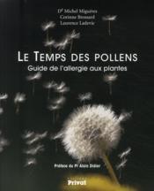 Le temps des pollens ; guide de l'allergie aux plantes  - Migueres - Brossa 