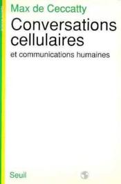 Conversations cellulaires. et communications humaines - Couverture - Format classique