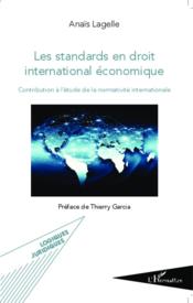 Les standards en droit international economique ; contribution a l'etude de la normativite internationale