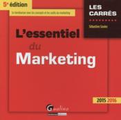 L'essentiel du marketing (édition 2015-2016)  - Sébastien Soulez 