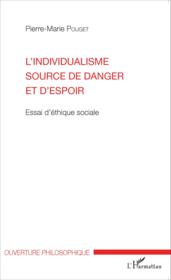 L'individualisme source de danger et d'espoir ; essai d'éthique sociale - Couverture - Format classique