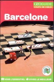 GEOguide coups de coeur ; Barcelone (édition 2018)  - Collectif - Collectif Gallimard 