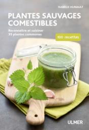 Plantes sauvages comestibles ; reconnaître et cuisiner 35 plantes communes : 100 recettes  - Isabelle Hunault 