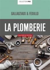 La plomberie pro (4e édition)  - Thierry Gallauziaux - David Fedullo - Fedullo/Gallauziaux 