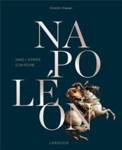 Napoléon, dans l'intimité d'un règne  - Dimitri Casali 
