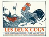 Les deux coqs  - Hans Christian Andersen - Theo Van Hoytema 