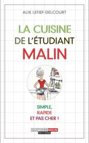 Vente  La cuisine de l'étudiant malin ; simple, rapide et pas cher !  - Alix Lefief-Delcourt 