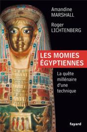 Les momies egyptiennes ; la quete millenaire d'une technique