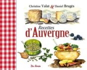 Recettes d'Auvergne  - Christine Valat - Daniel Brugès 