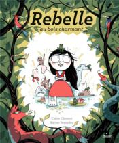 Rebelle au bois charmant - Couverture - Format classique