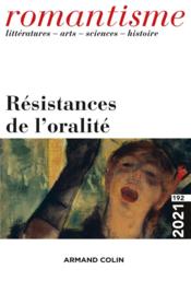 Romantisme N.192 ; résistances de l'oralité  - Romantisme 