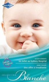 Vente  Un bébé au Sydney Hospital ; une offre si troublante  - Alison Roberts - Anne Fraser 