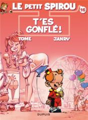 Le Petit Spirou T.16 ; t'es gonflé !  - Janry - Tome 