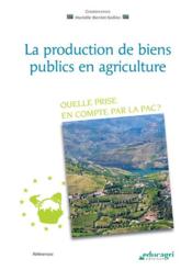 La production de biens publics en agriculture ; quelle prise en compte par la PAC ?  - Berriet-Solliec Marielle 