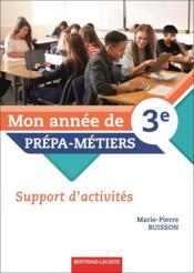 Mon année de 3e, prépa-métiers : support d'activités ; manuel élève  - Marie-Pierre Buisson - M.-P. Buisson 