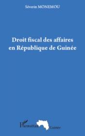 Droit fiscal des affaires en République de Guinée  - Séverin Monemou 