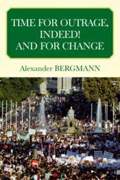 Time for outrage ! and for change !  - Alexander Bergmann 