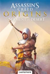 Assassin's Creed T.9 ; origins ; le serment du désert  - Oliver Bowden 