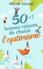 50 + 1 bonnes raisons de choisir l'optimisme  - Thierry Saussez 
