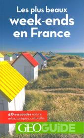 GEOguide ; les plus beaux week-ends en France (édition 2018)  - Collectifs Gallimard - Collectif Gallimard 