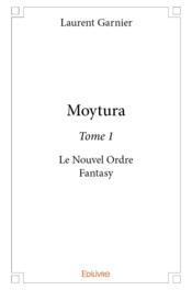 Moytura - t01 - moytura - le nouvel ordre fantasy - Couverture - Format classique