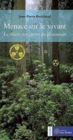 Menace sur le vivant ; la filière nucléaire du plutonium - Couverture - Format classique