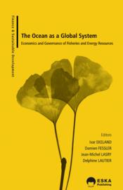 The ocean as a global system ; economics and governance of fisheries and energy resources  - Jean-Michel Lasry - Delphine Lautier - Ivar Ekeland - Damien Fessler 