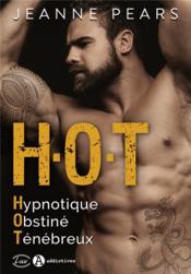 H.O.T.: hypnotique, obstiné, ténébreux - Pears, Jeanne